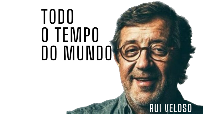 Todo o tempo do Mundo - Rui Veloso